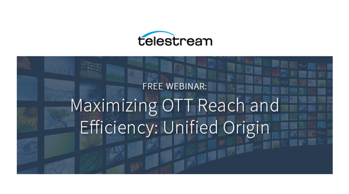 Webinar – Maximizing OTT Reach and Efficiency: Unified Origin
