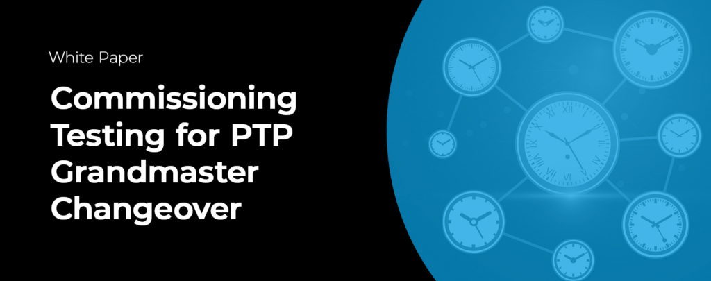 Commissioning-Testing-for-PTP-Grandmaster-Changeover